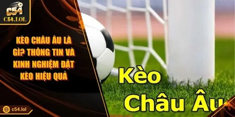 Kèo Châu Âu Là Gì