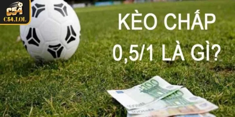 Kèo cược bóng đá chấp 0.5
