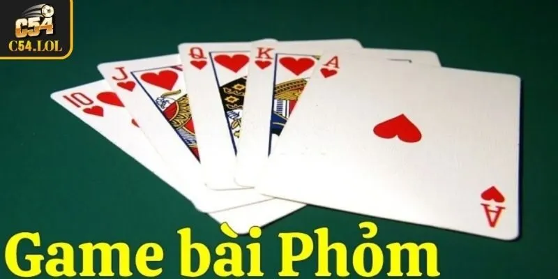 Kinh nghiệm tham gia chơi game bài Phỏm C54 thắng lớn