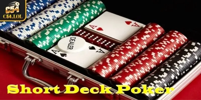 Short Deck Poker là gì và cách thức xếp bài như thế nào?